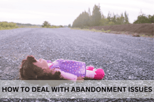 How to deal with abandonment issues