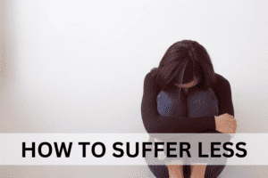 How to Suffer less