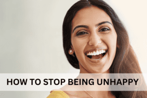 How to stop being unhappy 