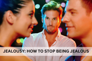 How to stop being Jealous