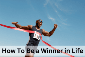 How To Be a Winner in Life