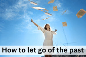 How to let go of the past